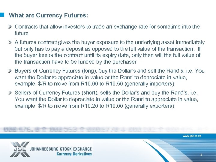 What are Currency Futures: Contracts that allow investors to trade an exchange rate for