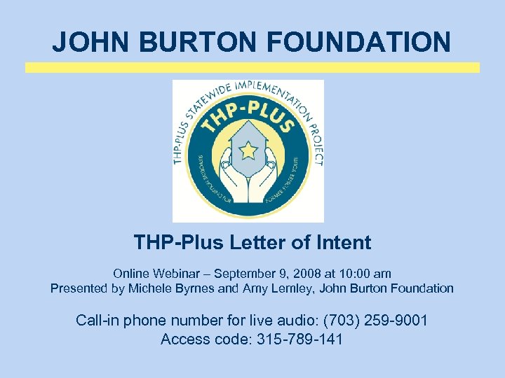 JOHN BURTON FOUNDATION THP-Plus Letter of Intent Online Webinar – September 9, 2008 at