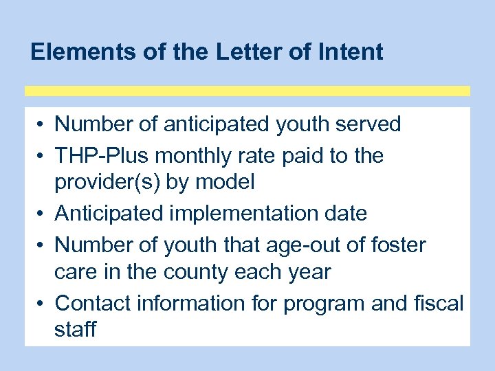 Elements of the Letter of Intent • Number of anticipated youth served • THP-Plus
