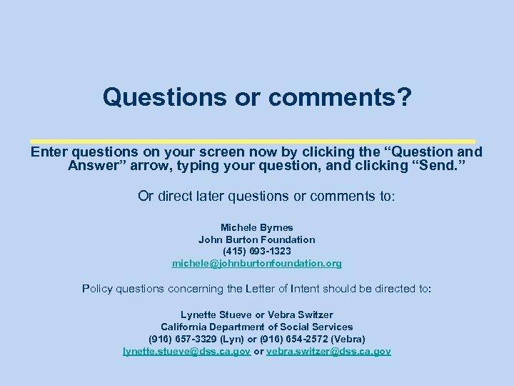 Questions or comments? Enter questions on your screen now by clicking the “Question and