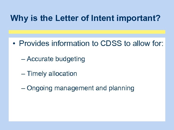 Why is the Letter of Intent important? • Provides information to CDSS to allow