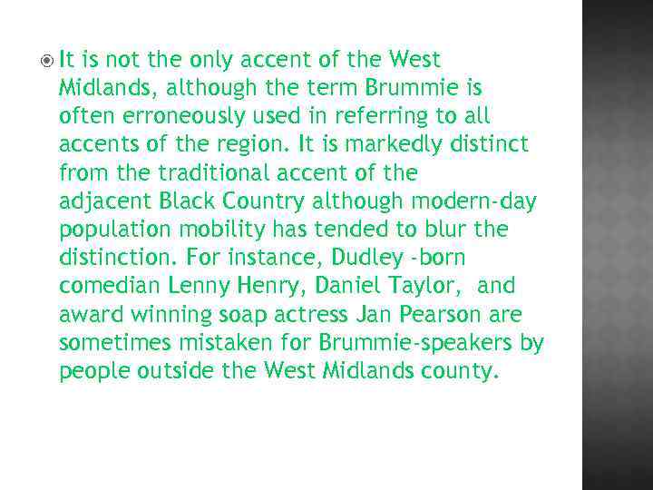  It is not the only accent of the West Midlands, although the term