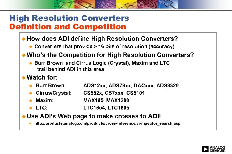 High Resolution Converters Definition and Competition u How l does ADI define High Resolution