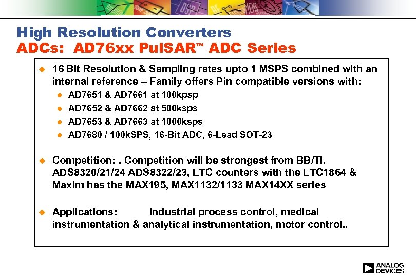 High Resolution Converters ADCs: AD 76 xx Pul. SAR ADC Series TM u 16