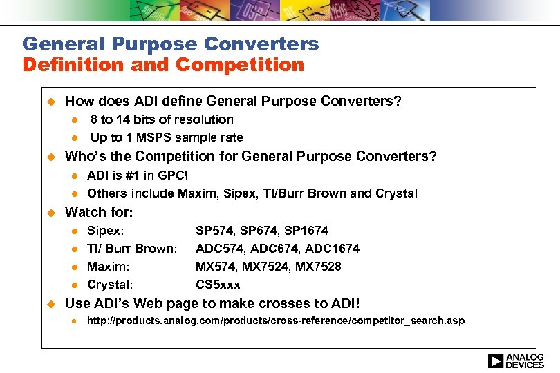 General Purpose Converters Definition and Competition u How does ADI define General Purpose Converters?