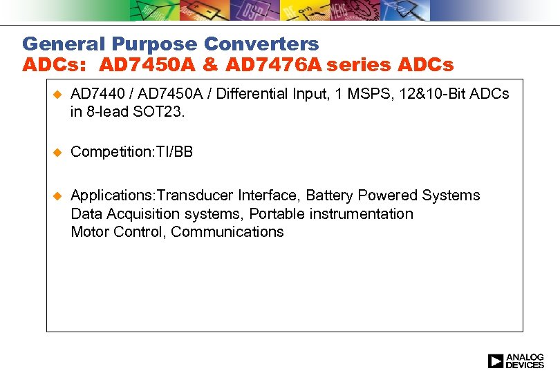 General Purpose Converters ADCs: AD 7450 A & AD 7476 A series ADCs u