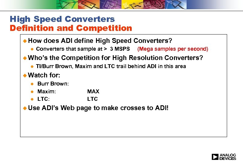 High Speed Converters Definition and Competition u How l does ADI define High Speed
