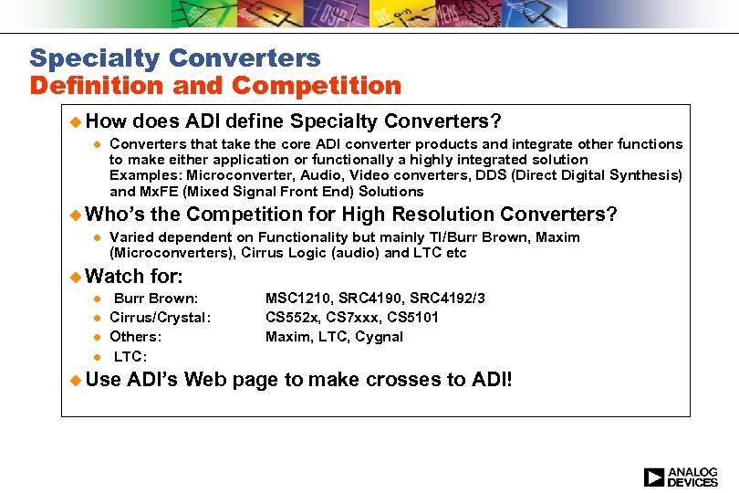 Specialty Converters Definition and Competition u How does ADI define Specialty Converters? l Converters