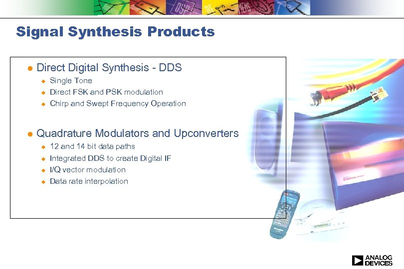 Signal Synthesis Products l Direct Digital Synthesis - DDS u u u l Single