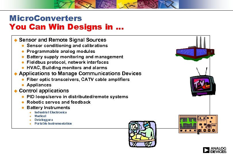 Micro. Converters You Can Win Designs in. . . u Sensor and Remote Signal