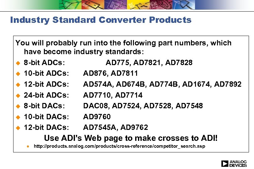 Industry Standard Converter Products You will probably run into the following part numbers, which