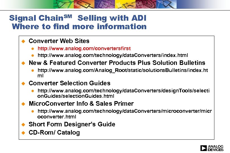 Signal Chain. SM Selling with ADI Where to find more information u Converter Web
