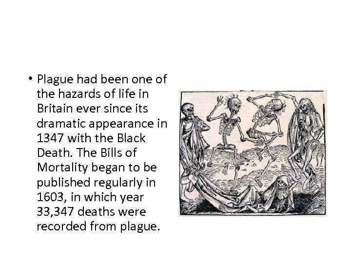  • Plague had been one of the hazards of life in Britain ever