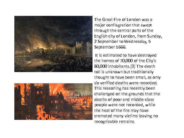 The Great Fire of London was a major conflagration that swept through the central