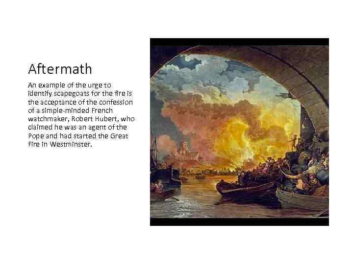 Aftermath An example of the urge to identify scapegoats for the fire is the