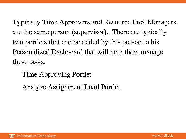 Typically Time Approvers and Resource Pool Managers are the same person (supervisor). There are