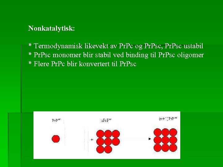 Nonkatalytisk: * Termodynamisk likevekt av Pr. Pc og Pr. Psc, Pr. Psc ustabil *
