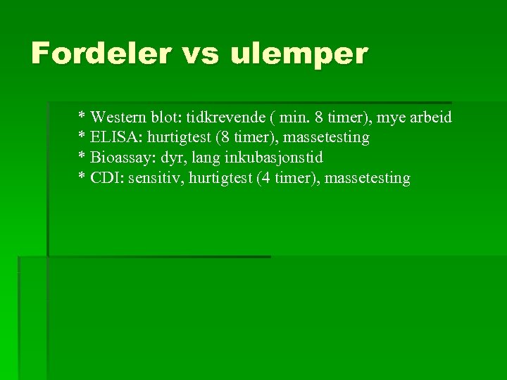 Fordeler vs ulemper * Western blot: tidkrevende ( min. 8 timer), mye arbeid *