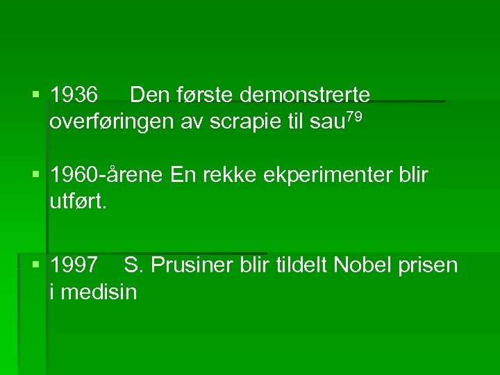 § 1936 Den første demonstrerte overføringen av scrapie til sau 79 § 1960 -årene