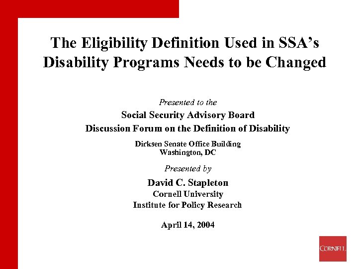 The Eligibility Definition Used in SSA’s Disability Programs Needs to be Changed Presented to