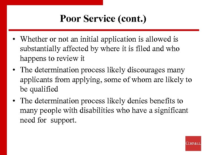 Poor Service (cont. ) • Whether or not an initial application is allowed is