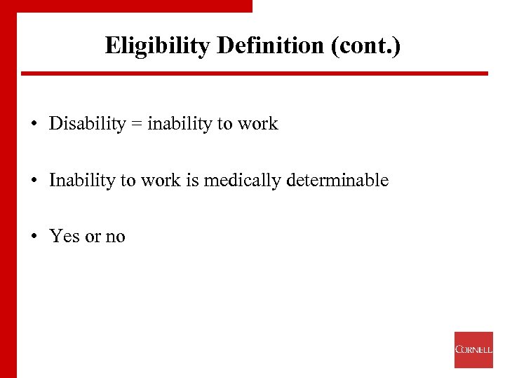 Eligibility Definition (cont. ) • Disability = inability to work • Inability to work