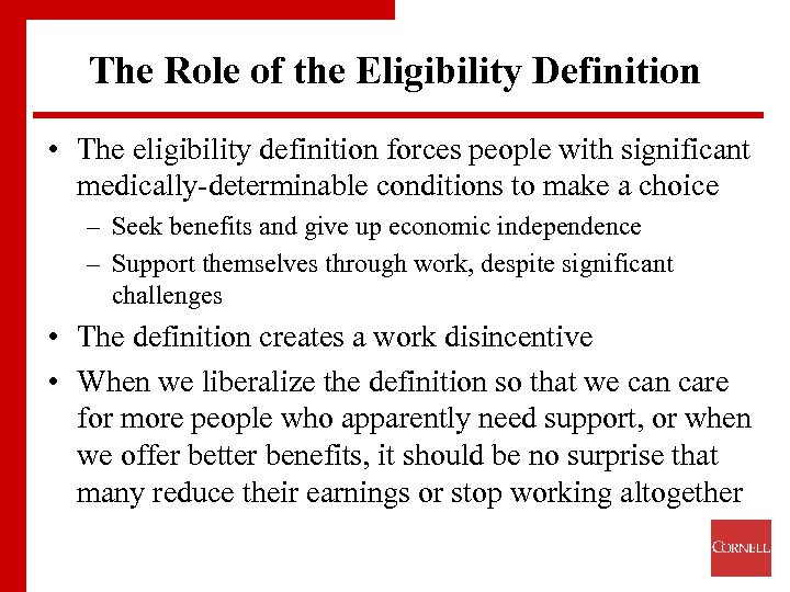 The Role of the Eligibility Definition • The eligibility definition forces people with significant