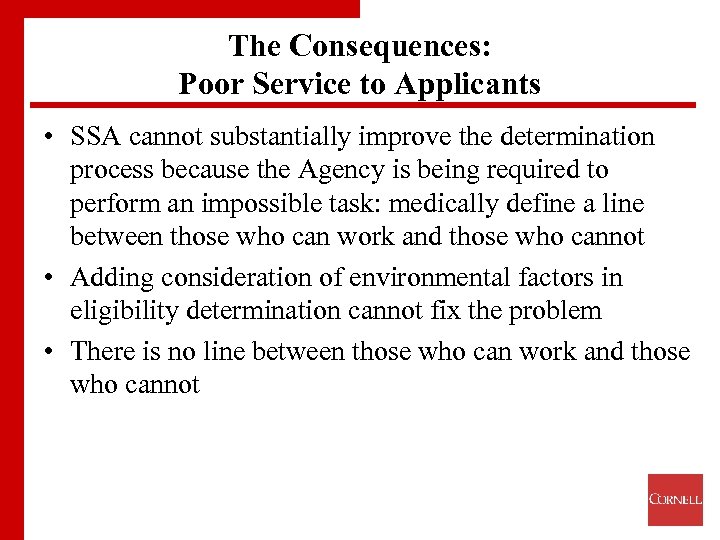 The Consequences: Poor Service to Applicants • SSA cannot substantially improve the determination process