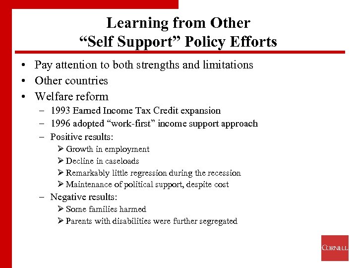 Learning from Other “Self Support” Policy Efforts • Pay attention to both strengths and