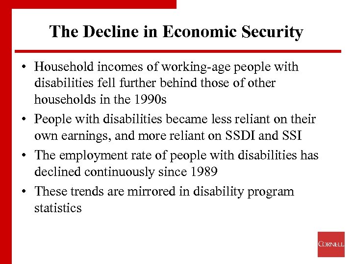 The Decline in Economic Security • Household incomes of working-age people with disabilities fell