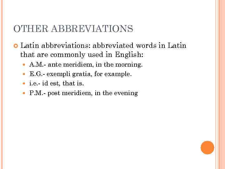 OTHER ABBREVIATIONS Latin abbreviations: abbreviated words in Latin that are commonly used in English: