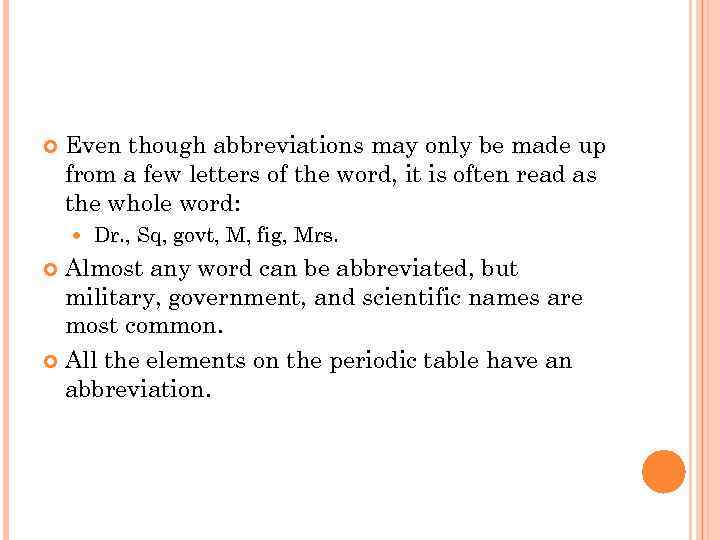  Even though abbreviations may only be made up from a few letters of