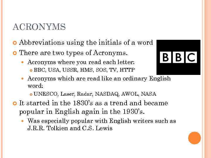 ACRONYMS Abbreviations using the initials of a word There are two types of Acronyms