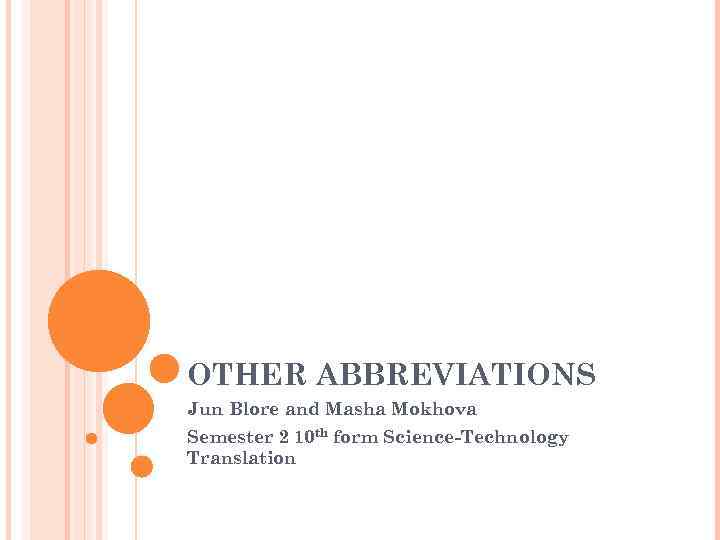 OTHER ABBREVIATIONS Jun Blore and Masha Mokhova Semester 2 10 th form Science-Technology Translation