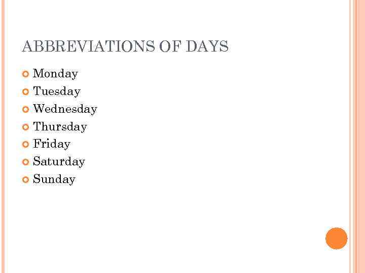 ABBREVIATIONS OF DAYS Monday Tuesday Wednesday Thursday Friday Saturday Sunday 