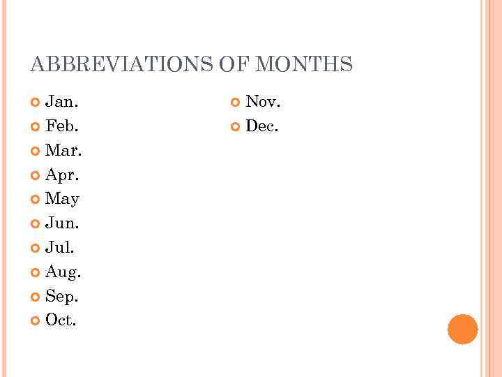 ABBREVIATIONS OF MONTHS Jan. Feb. Mar. Apr. May Jun. Jul. Aug. Sep. Oct. Nov.