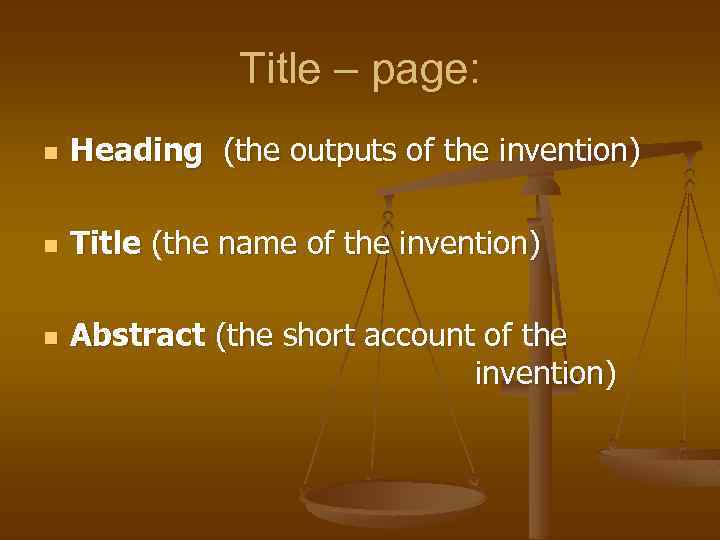 Title – page: n Heading (the outputs of the invention) n Title (the name