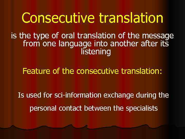 Consecutive translation is the type of oral translation of the message from one language