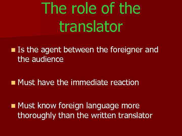 The role of the translator n Is the agent between the foreigner and the