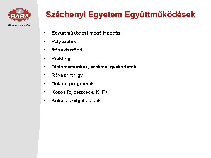 Széchenyi Egyetem Együttműködések • Együttműködési megállapodás • Pályázatok • Rába ösztöndíj • Prakting •