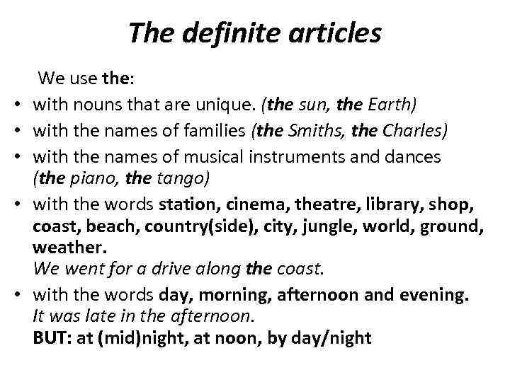 The definite articles • • • We use the: with nouns that are unique.