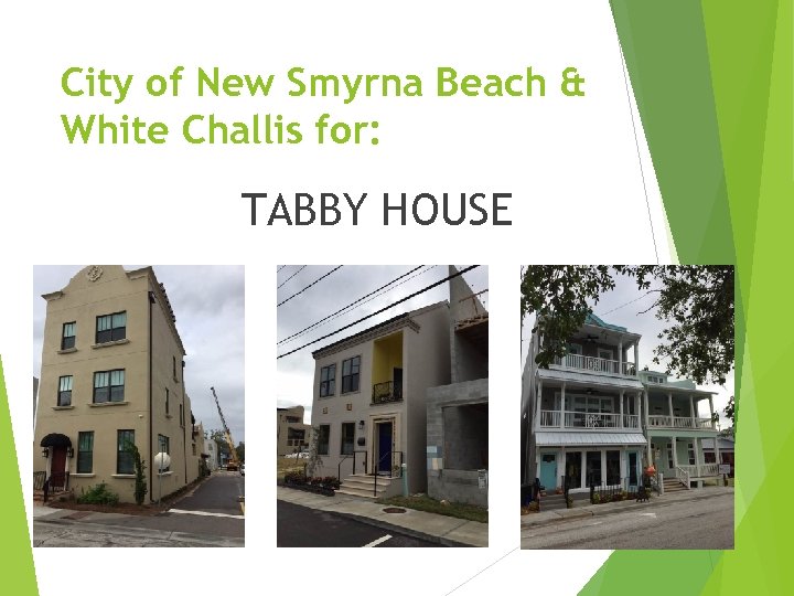 City of New Smyrna Beach & White Challis for: TABBY HOUSE 