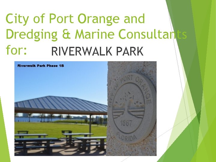 City of Port Orange and Dredging & Marine Consultants for: RIVERWALK PARK 