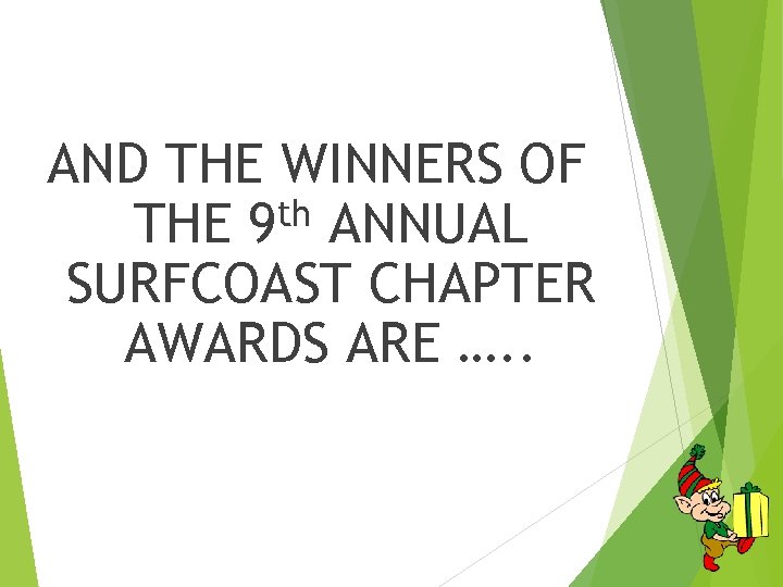 AND THE WINNERS OF th ANNUAL THE 9 SURFCOAST CHAPTER AWARDS ARE …. .