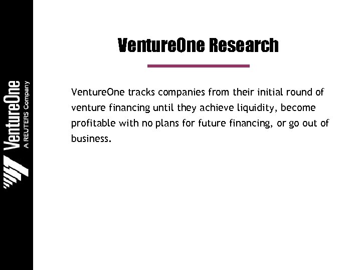 Venture. One Research Venture. One tracks companies from their initial round of venture financing