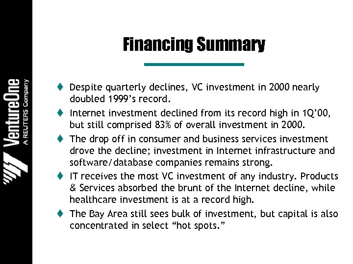 Financing Summary t Despite quarterly declines, VC investment in 2000 nearly doubled 1999’s record.