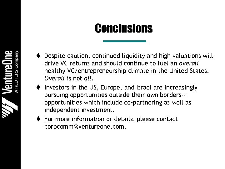 Conclusions t Despite caution, continued liquidity and high valuations will drive VC returns and