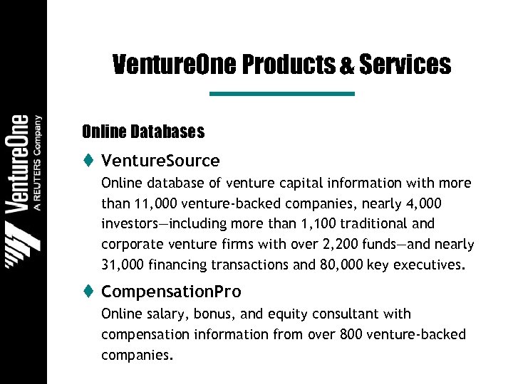 Venture. One Products & Services Online Databases t Venture. Source Online database of venture