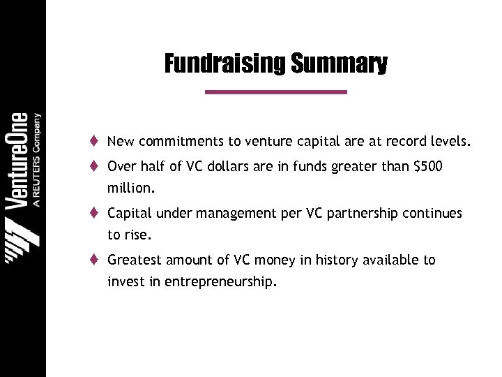 Fundraising Summary t New commitments to venture capital are at record levels. t Over