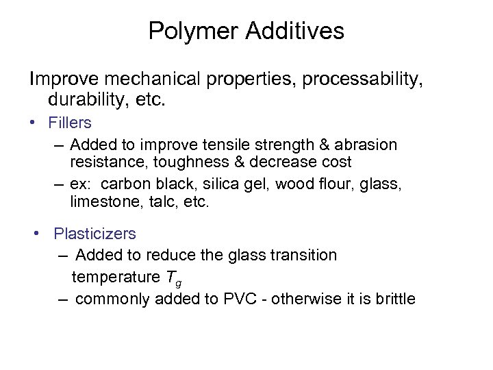 Polymer Additives Improve mechanical properties, processability, durability, etc. • Fillers – Added to improve